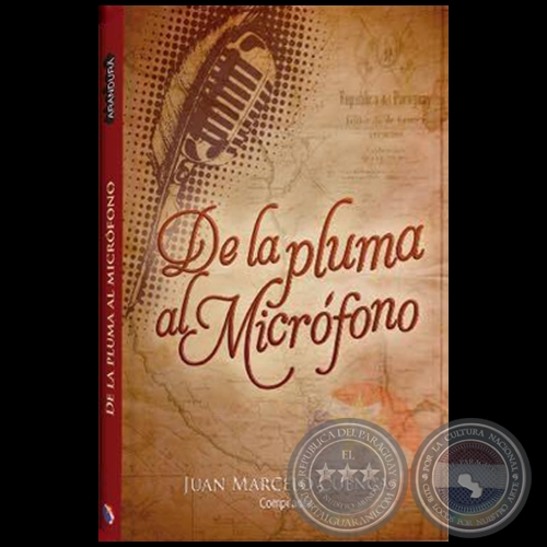 DE LA PLUMA AL MICRÓFONO - Autor: JUAN MARCELO CUENCA TORRES - Año 2018